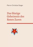 Das blutige Geheimnis des Roten Zaren di Pierre-Christian Singer edito da Books on Demand