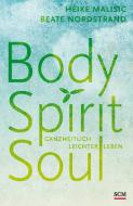 Body, Spirit, Soul di Heike Malisic, Beate Nordstrand edito da SCM Hänssler