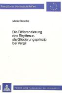 Die Differenzierung des Rhythmus als Gliederungsprinzip bei Vergil di Maria Giesche edito da Lang, Peter GmbH