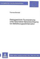Dialoggestützte Tourenplanung- unter besonderer Berücksichtigung von Belieferungszeitintervallen di Thomas Brendel edito da Lang, Peter GmbH