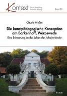 Die kunstpädagogische Konzeption am Barkenhoff, Worpswede di Claudia Nießen edito da Tectum Verlag