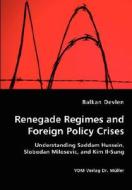 Renegade Regimes And Foreign Policy Crises di Balkan Devlen edito da Vdm Verlag Dr. Mueller E.k.