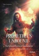 Prometheus Unbound: The Perils and Promise of Transhumanism di Dan Corjescu edito da Ibidem-Verlag