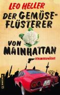 Der Gemüseflüsterer von Mainhattan di Leo Heller edito da Gmeiner Verlag