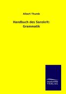 Handbuch des Sanskrit: Grammatik di Albert Thumb edito da TP Verone Publishing