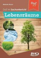 DaZ im Sachunterricht: Lebensräume. (Deutsch als Zweitsprache) di Melanie Braun edito da Buch Verlag Kempen