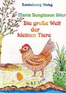 Die große Welt der kleinen Tiere di Maria Bengtsson Stier edito da Zwiebelzwerg Verlag