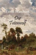 Der Totenwolf di Ernst Wiechert edito da Lindenbaum Verlag
