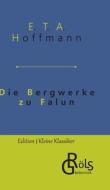 Die Bergwerke zu Falun di E. T. A. Hoffmann edito da Gröls Verlag
