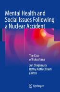 Mental Health and Social Issues Following a Nuclear Accident di Jun Shigemura edito da Springer Verlag, Japan