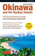 Okinawa and the Ryukyu Islands: The First Comprehensive Guide to the Entire Ryukyu Island Chain (Revised & Expanded Edition) di Robert Walker edito da TUTTLE PUB