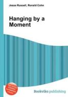 Hanging By A Moment edito da Book On Demand Ltd.