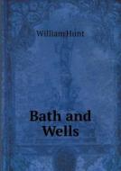 Bath And Wells di Hunt William edito da Book On Demand Ltd.
