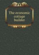 The Economic Cottage Builder di Charles P Dwyer edito da Book On Demand Ltd.
