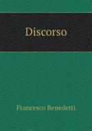 Discorso di Francesco Benedetti edito da Book On Demand Ltd.