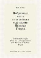 Selected Passages From The Correspondence With Friends Of Nikolai Gogol di N V Gogol edito da Book On Demand Ltd.