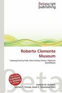 Roberto Clemente Museum edito da Betascript Publishing
