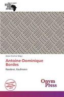 Antoine-dominique Bordes edito da Betascript Publishing