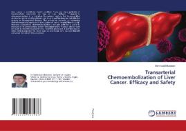 Transarterial Chemoembolization of Liver Cancer. Efficacy and Safety di Mahmoud Elkadeem edito da LAP LAMBERT Academic Publishing