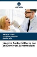 Jüngste Fortschritte in der präventiven Zahnmedizin di Najmus Sahar, Pradeep Tangade, Ankita Jain edito da Verlag Unser Wissen