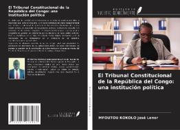 El Tribunal Constitucional de la República del Congo: una institución política di Mfoutou Kokolo José Lenor edito da Ediciones Nuestro Conocimiento
