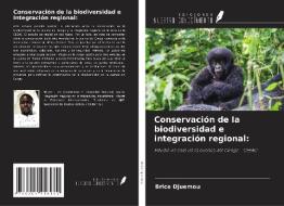 Conservación de la biodiversidad e integración regional: di Brice Djuemou edito da Ediciones Nuestro Conocimiento