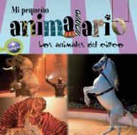 Mi Pequeno Animalario: Los Animales del Circo di Carlo Zaglia edito da Lectio Ediciones