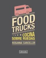 Food trucks : cocina sobre ruedas di Rosanna Carceller Escuder edito da Librooks Barcelona S.L.L.
