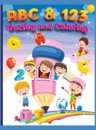 ABC and 123 Coloring and Tracing Book For Kids di Max Antoine edito da Max Antoine