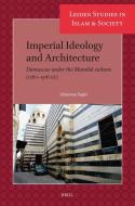 Imperial Ideology and Architecture di Ghazwan Yaghi edito da Brill