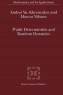 P-adic Deterministic and Random Dynamics di Andrei Y. Khrennikov, Marcus Nilsson edito da Springer Netherlands