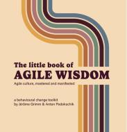 The Little Book of Agile Wisdom di Jérôme Grimm, Anton Podokschik edito da BIS Publishers bv