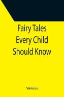 Fairy Tales Every Child Should Know di Various edito da Alpha Editions