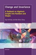 Change and Invariance: A Textbook on Algebraic Insight Into Numbers and Shapes di Ilya Sinitsky, Bat-Sheva Ilany edito da SENSE PUBL