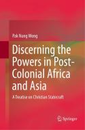 Discerning the Powers in Post-Colonial Africa and Asia di Pak Nung Wong edito da Springer Singapore