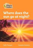 Level 4 - Where Does The Sun Go At Night? di Sally Morgan edito da Harpercollins Publishers