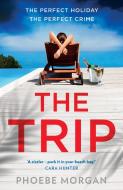 The Trip di Phoebe Morgan edito da HarperCollins Publishers