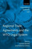 Regional Trade Agreements and the WTO Legal System di Lorand Bartels edito da OXFORD UNIV PR