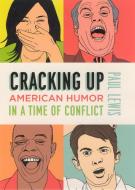 Cracking Up - American Humor in a Time of Conflict di Paul Lewis edito da University of Chicago Press