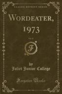 Wordeater, 1973, Vol. 11 (classic Reprint) di Joliet Junior College edito da Forgotten Books