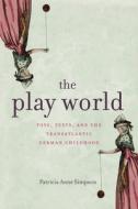 The Play World di Patricia Anne Simpson edito da Pennsylvania State University Press