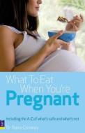 What To Eat When You're Pregnant di Rana Conway edito da Pearson Education Limited