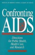 Confronting AIDS:: Directions for Public Health, Health Care, and Research di National Academy Of Sciences, Institute Of Medicine, Committee on a National Strategy for AID edito da NATL ACADEMY PR