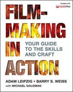 Filmmaking in Action di Adam Leipzig, Barry Weiss, Michael Goldman edito da Palgrave USA