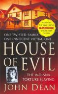House of Evil: The Indiana Torture Slaying di John Dean edito da ST MARTINS PR