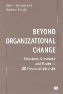 Beyond Organizational Change di G. Morgan edito da Palgrave Macmillan