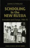 Schooling in New Russia: Innovation and Change, 1984-95 di J. Sutherland edito da SPRINGER NATURE