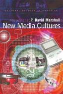 New Media Cultures di P. D. Marshall edito da BLOOMSBURY 3PL