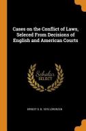Cases on the Conflict of Laws, Seleced from Decisions of English and American Courts di Ernest G. B. Lorenzen edito da FRANKLIN CLASSICS TRADE PR