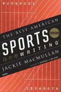 The Best American Sports Writing 2020 di Edited by Jackie MacMullan edito da MARINER BOOKS
